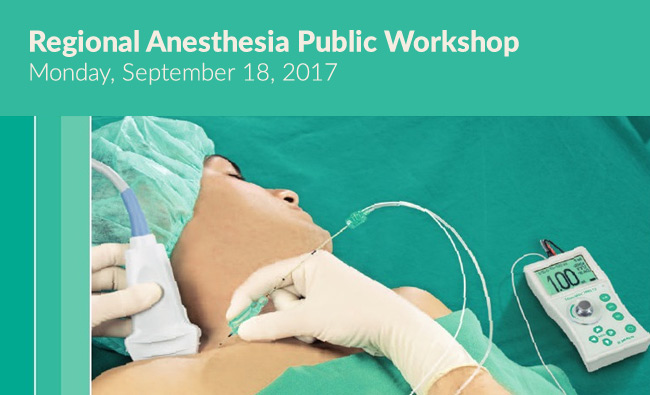 Regional Anesthesia Public Workshop, Monday, September 18, 2017